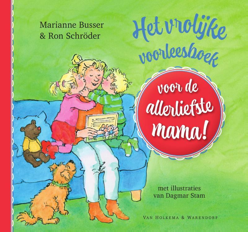 Marianne Busser - Het vrolijke voorleesboek voor de allerliefste mama!